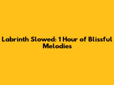 Labrinth Slowed: 1 Hour of Blissful Melodies