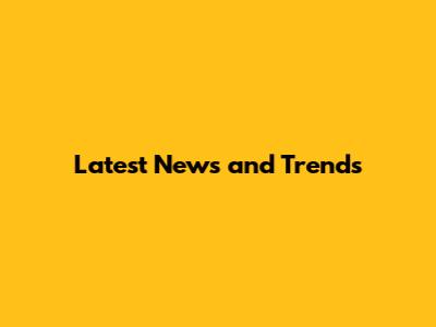 Latest News and Trends