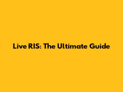 Live RIS: The Ultimate Guide
