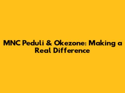 MNC Peduli & Okezone: Making a Real Difference