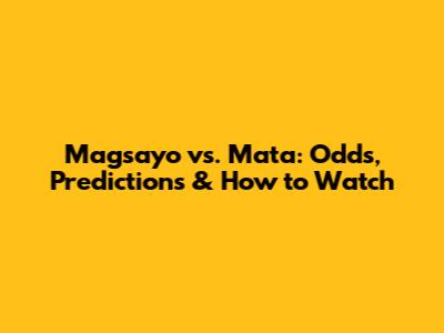 Magsayo vs. Mata: Odds, Predictions & How to Watch