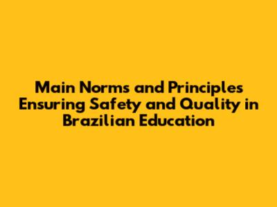 Main Norms and Principles Ensuring Safety and Quality in Brazilian Education