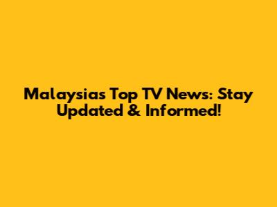Malaysia's Top TV News: Stay Updated & Informed!