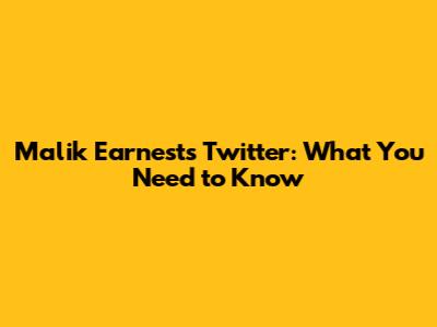 Malik Earnest's Twitter: What You Need to Know