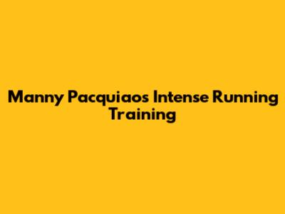 Manny Pacquiao's Intense Running Training