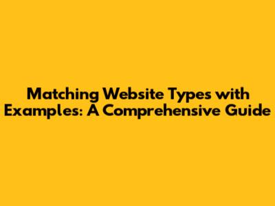 Matching Website Types with Examples: A Comprehensive Guide
