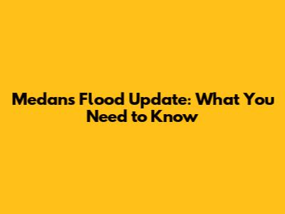 Medan's Flood Update: What You Need to Know