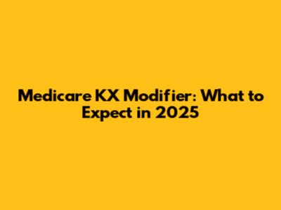 Medicare KX Modifier: What to Expect in 2025