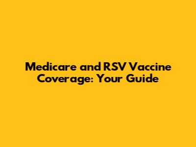 Medicare and RSV Vaccine Coverage: Your Guide