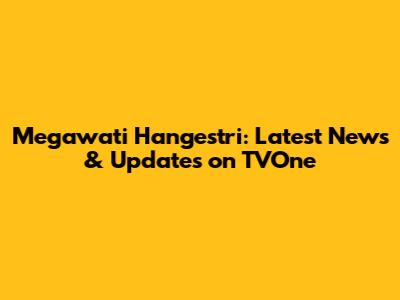 Megawati Hangestri: Latest News & Updates on TVOne