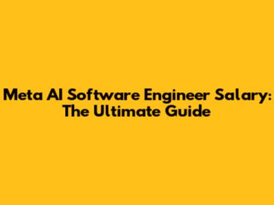 Meta AI Software Engineer Salary: The Ultimate Guide