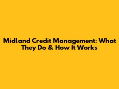 Midland Credit Management: What They Do & How It Works