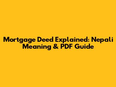 Mortgage Deed Explained: Nepali Meaning & PDF Guide