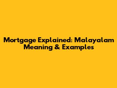 Mortgage Explained: Malayalam Meaning & Examples