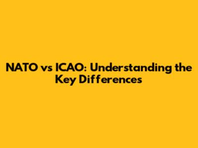 NATO vs ICAO: Understanding the Key Differences