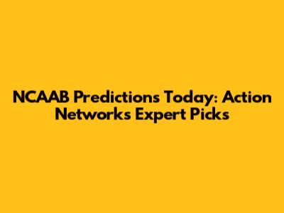 NCAAB Predictions Today: Action Network's Expert Picks