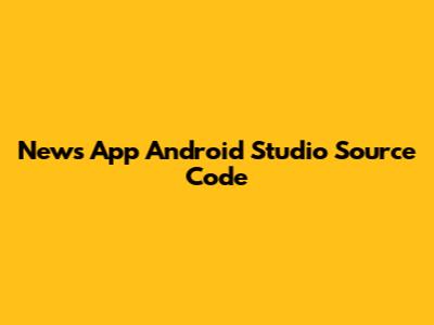 News App Android Studio Source Code
