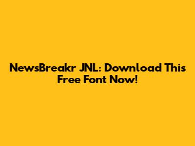 NewsBreakr JNL: Download This Free Font Now!