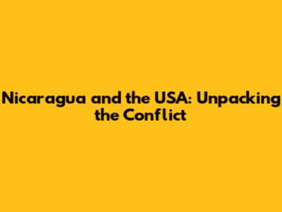 Nicaragua and the USA: Unpacking the Conflict