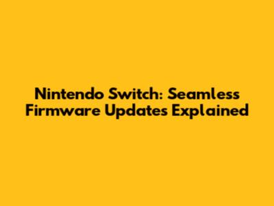 Nintendo Switch: Seamless Firmware Updates Explained
