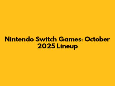 Nintendo Switch Games: October 2025 Lineup