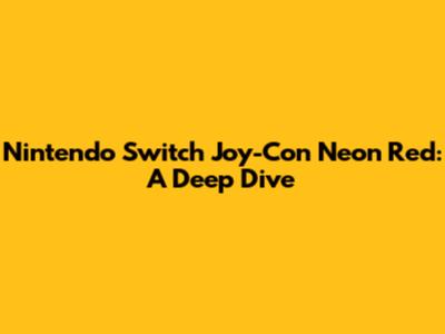 Nintendo Switch Joy-Con Neon Red: A Deep Dive