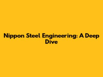 Nippon Steel Engineering: A Deep Dive