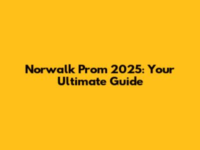 Norwalk Prom 2025: Your Ultimate Guide