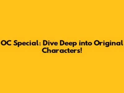 OC Special: Dive Deep into Original Characters!