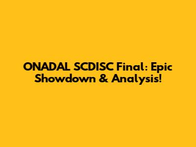 ONADAL SCDISC Final: Epic Showdown & Analysis!