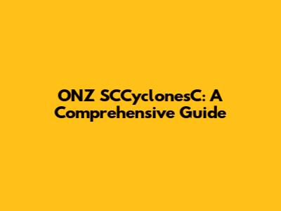 ONZ SCCyclonesC: A Comprehensive Guide