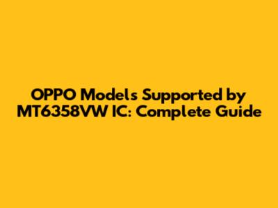 OPPO Models Supported by MT6358VW IC: Complete Guide
