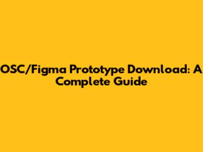 OSC/Figma Prototype Download: A Complete Guide