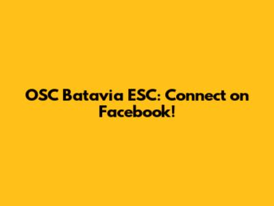 OSC Batavia ESC: Connect on Facebook!