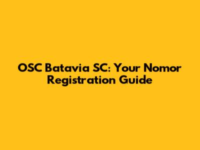 OSC Batavia SC: Your Nomor Registration Guide