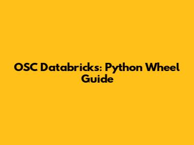 OSC Databricks: Python Wheel Guide