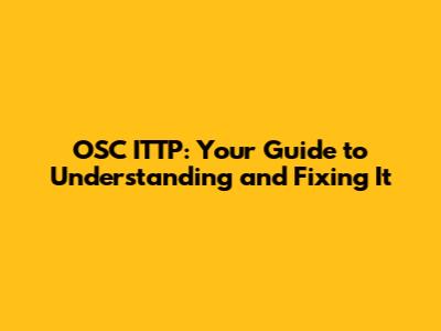 OSC ITTP: Your Guide to Understanding and Fixing It