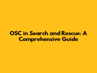 OSC in Search and Rescue: A Comprehensive Guide