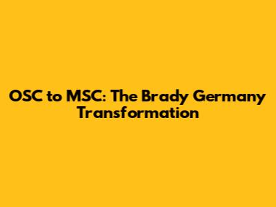 OSC to MSC: The Brady Germany Transformation