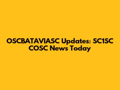 OSCBATAVIASC Updates: SC1SC COSC News Today