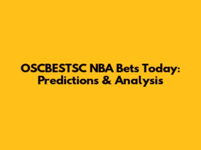 OSCBESTSC NBA Bets Today: Predictions & Analysis