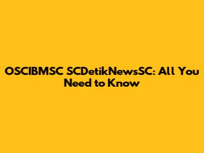 OSCIBMSC SCDetikNewsSC: All You Need to Know
