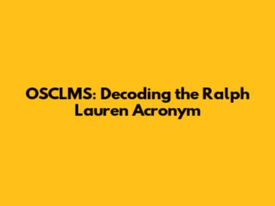 OSCLMS: Decoding the Ralph Lauren Acronym