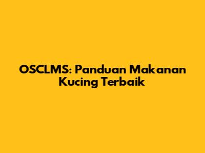 OSCLMS: Panduan Makanan Kucing Terbaik