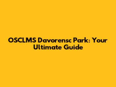 OSCLMS Davorensc Park: Your Ultimate Guide