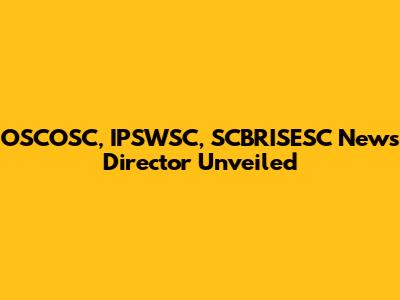 OSCOSC, IPSWSC, SCBRISESC News Director Unveiled