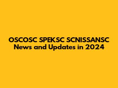 OSCOSC SPEKSC SCNISSANSC News and Updates in 2024