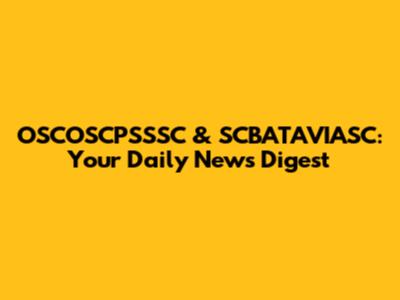 OSCOSCPSSSC & SCBATAVIASC: Your Daily News Digest