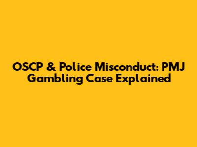 OSCP & Police Misconduct: PMJ Gambling Case Explained