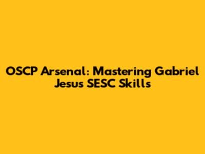 OSCP Arsenal: Mastering Gabriel Jesus' SESC Skills